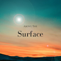Above The Surface