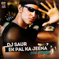 Ek Pal Ka Jeena  DJ SAUR EDM MIX by DJ SAUR