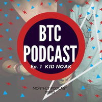 BTC Podcast #1 - Kid Noak by BTC