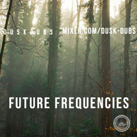 Future Frequencies 006 by Dusk Dubs