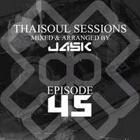 Jask's Thaisoul Sessions Episode 45 by JASK