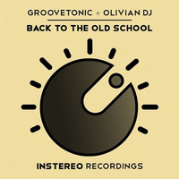Groovetonic,Olivian Dj - Back To The Old School(Original Mix)[InStereo]Out by groovetonic