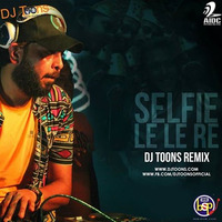 Selfie Le Le Re (DJ Toons Remix) by djtoonsofficial