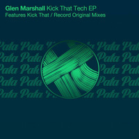Glen Marshall - Kick That (Original Mix) by Glen Marshall