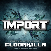 FREE DOWNLOAD - Pavo &amp; Blutonium Boy - Floorkilla (Nik Import Remix) by Nik Import