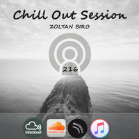 Zoltan Biro - Chill Out Session 216 by Zoltan Biro