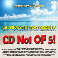 Ultimate Garage 5 CD1 - The Summer Edition Mixed By DJ Son E Dee by Ultimate Garage 5