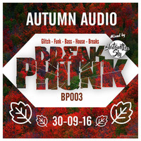 Break Phunk #3 : 'Autumn Audio' 30-09-2016. Mixed by Blatant-Lee Sly by Blatant-Lee-Sly presents Break Phunk