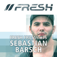 FRESH FRIDAY #75 mit Sebastian Barsch by freshguide