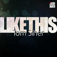 TOM SIHER - LIKE THIS ( E-Pride Music Digital ) by TOM SIHER