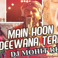 Main Hoon Deewana Tera Ft Arijit Singh - Remix - DJ MOHIT by Dj Mohit Official