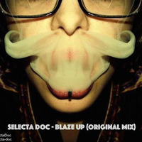 Selecta Doc - Blaze Up (Original Mix) by Selecta Doc