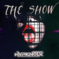 The Show - Hypknotix by Hypknotix