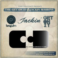 The Get On It &amp; Jackin' Sessions - Close Connection (05.04.16) by Tony SlackShot