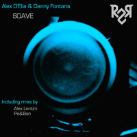 R2R039 - Alex D'elia & Danny Fontana - Soave ( Pe & Ban Remix ) by Alex D'Elia Official