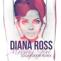 Diana Ross - Missing You ( Edgar Dekay Remix) FREE DOWNLOAD by selected dj
