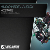 Audio Hedz  Vs Audox -Acetate (T-Factor &amp; Tamerax Remix) by Tamerax