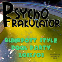 Ruhrpott Style Pool Party 2015/03 by Psychofrakulator