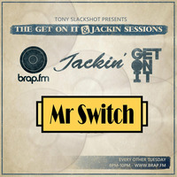 The Get On It & Jackin Sessions - Special Guest Mr Switch (10/02/15) by Tony SlackShot