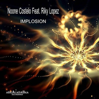 Noone Costelo Ft. Riky Lopez -Implosion - (Original Mix) by Riky Lopez