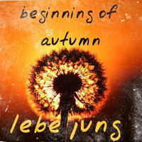 Lebe Jung - Beginning Of Autumn by Lebe Jung