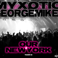 Myxotic & George Mikel - "Our New York" - Teaser 02 by Myxotic & George Mikel
