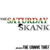 "The Saturday Skank" Mini-Mix by The Groove Thief