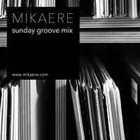 Mikaere - Sunday Groove Mix by Mikaere