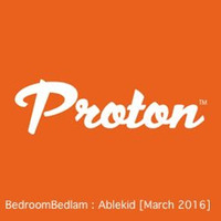 Proton Radio | Bedroom Bedlam : Ablekid | March 2016 by Ablekid  [Juicebox Music | Kindred Recordings]