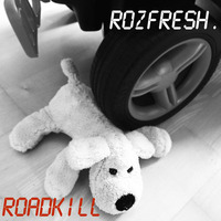 rozfresh - Roadkill (free download) by rozfresh