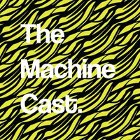 The Machine Cast