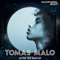 TOMAS MALO - [AFTER THE RAIN E.P BLEND] by 80's Child [Masterworks Music]