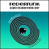 FederFunk - Last Forever EP ( OUT NOW  !! ) by FederFunk