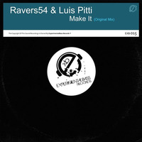 Ravers54 & Luis Pitti - Make It (Original Mix) OUT NOW !!! by ExperimentalTech Records
