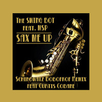 The Swing Bot feat. MSP - Sax Me Up (Schinowatz Bobofkof Remix) by Schinowatz