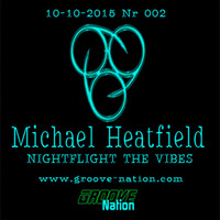 Michael Heatfield - Nightflight The Vibes Nr 2 - Groove Nation Radio by Michael Heatfield