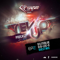 SGHC Rev Up Podcast EP 02 - DJ Liteblue + DJ D-Luc-D Guest Mix by Singapore Hardcore Crew