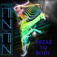 Break Yo Body by NOTEZBEINEZ