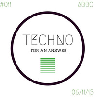 Techno For An Answer 011 Abbo Guest Mix by Techno For an answer