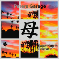 Something To Beleive In by Peter's Garage