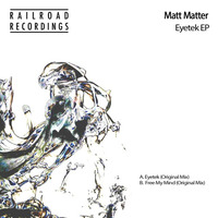 Matt Matter - Free My Mind (Original Mix) PREVIEW by Railroad Recordings