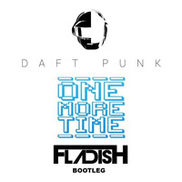 DAFT PUNK - ONE MORE TIME (FLADISH Bootleg) by FLADISH
