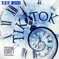 The GBR Project - Tik Tok (d.d.g Remix) Clip by [DARAD]