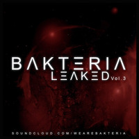 Leaked Vol. 3 (Clips) **Free Download** by Bakteria