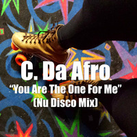 You Are The One For Me (Out On We Mean Disco Records) by C. Da Afro