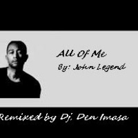 ALL OF ME by Dj Den