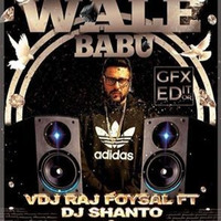 DJ Wale Babu (2015 Rmx) - VDj Raj Foysal Ft DJ Shanto And DJ Shojib Ytazee by DJ Shanto Official