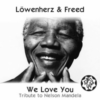 Löwenherz &amp; Freed - We Love You (Tribute To Nelson Mandela) by Löwenherz