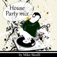 Podcast 011 - House Party Mix (Rétro house) by Mike Skoëll