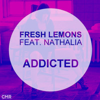 Fresh Lemons feat. Nathalia - Addicted (Club Edit) by Fresh Lemons